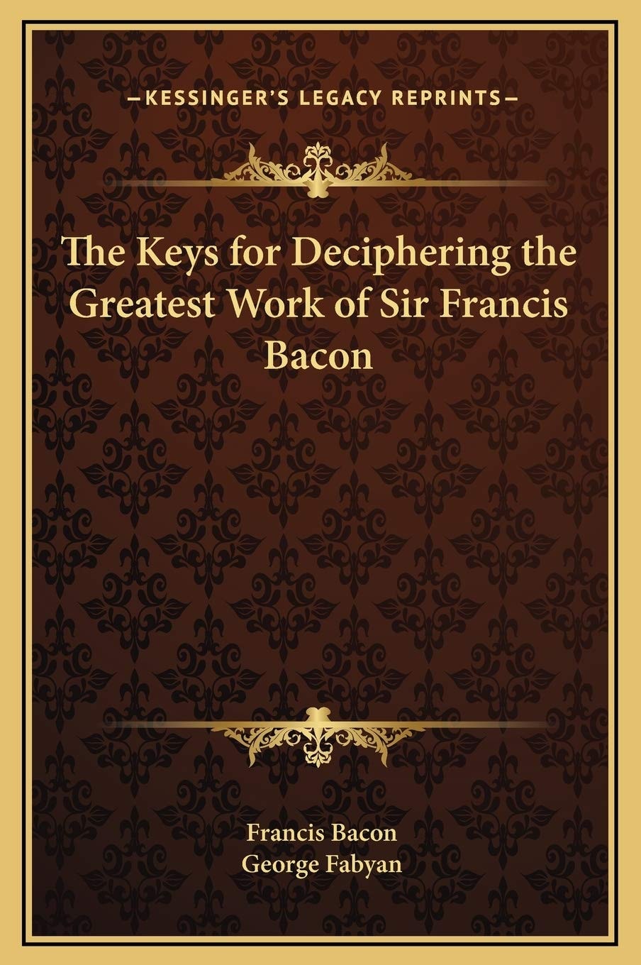 The Keys for Deciphering the Greatest Work of Sir Francis Bacon