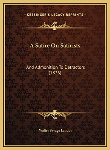 A Satire On Satirists: And Admonition To Detractors (1836)