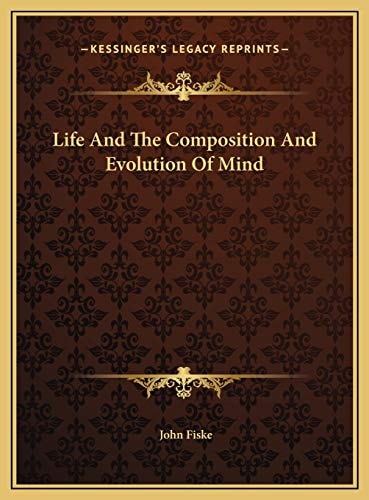 Life And The Composition And Evolution Of Mind