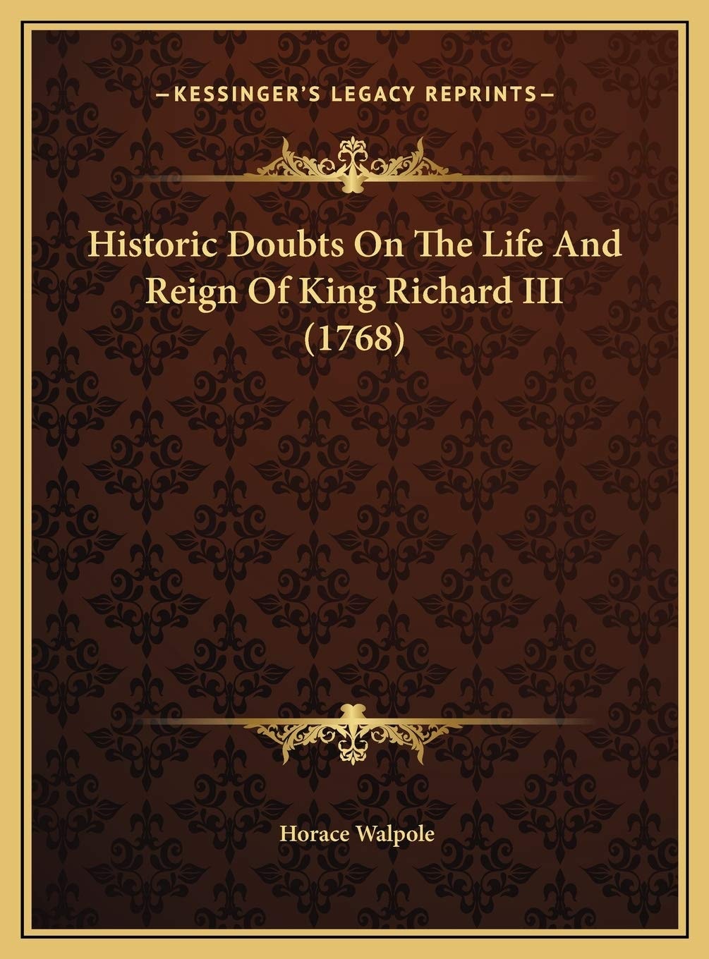 Historic Doubts On The Life And Reign Of King Richard III (1768)