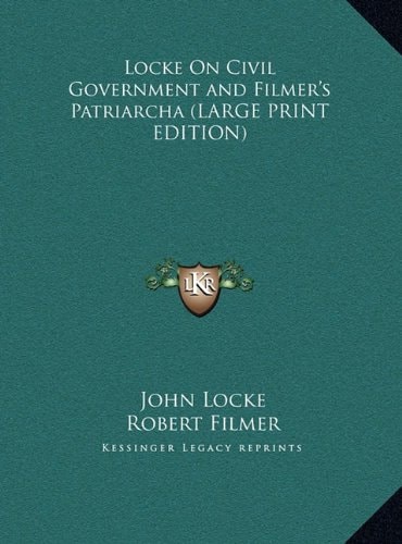 Locke On Civil Government and Filmer's Patriarcha
