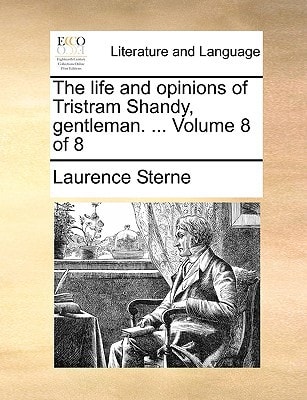 The life and opinions of Tristram Shandy, gentleman. ... Volume 8 of 8
