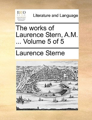 The works of Laurence Stern, A.M. ... Volume 5 of 5