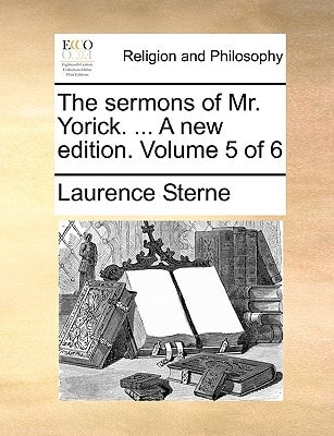The sermons of Mr. Yorick. ... A new edition. Volume 5 of 6