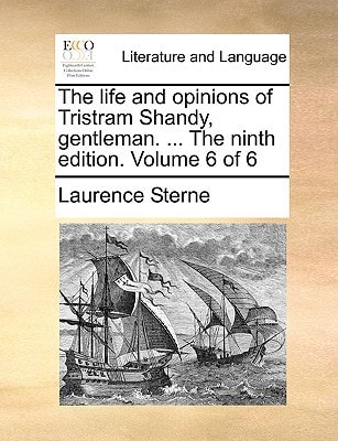 The life and opinions of Tristram Shandy, gentleman. ... The ninth edition. Volume 6 of 6
