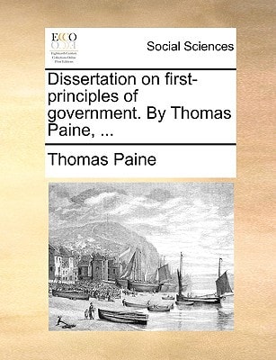 Dissertation on first principles of government. By Thomas Paine,