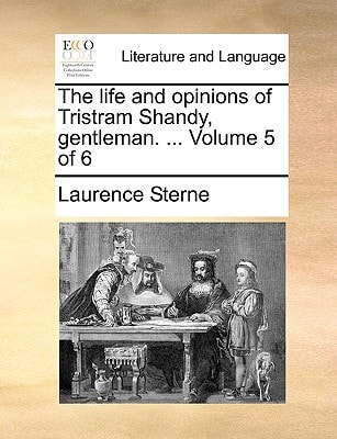 The life and opinions of Tristram Shandy, gentleman. ... Volume 5 of 6