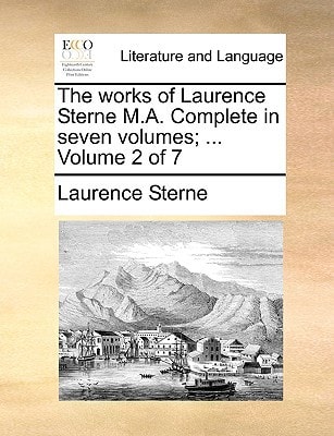 The works of Laurence Sterne M.A. Complete in seven volumes; ... Volume 2 of 7