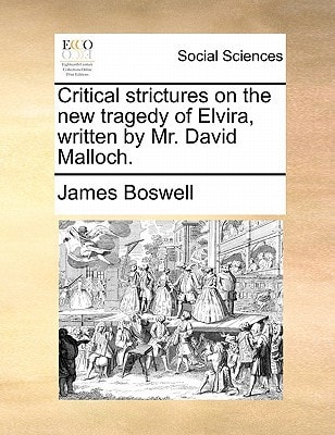 Critical strictures on the new tragedy of Elvira, written by Mr. David Malloch