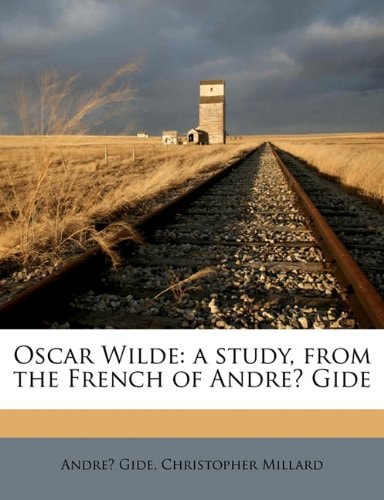Oscar Wilde: a study,: from the French of Andre Gide,