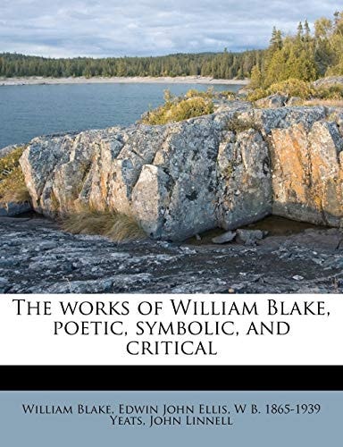 The works of William Blake: poetic, symbolic, and critical