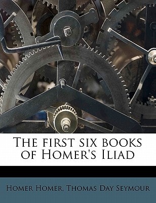 The first six books of Homer's Iliad