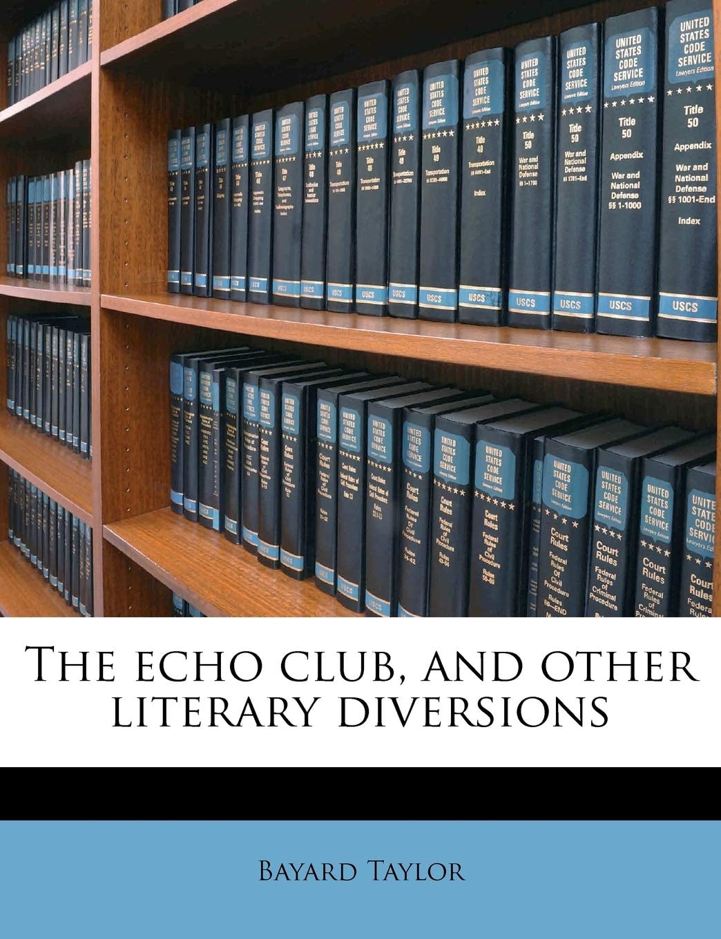 The Echo Club, and Other Literary Diversions