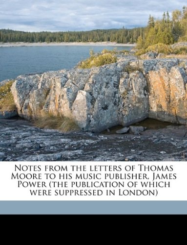 Notes from the Letters of Thomas Moore to His Music Publisher, James Power