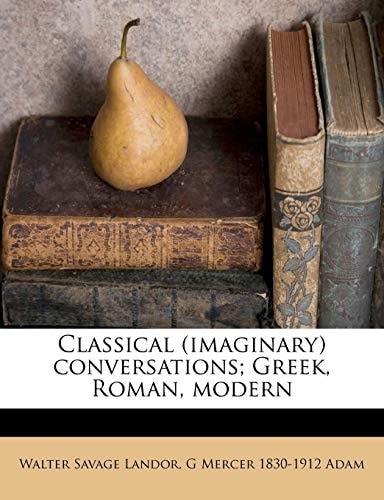 Classical (Imaginary) Conversations: Greek, Roman, Modern