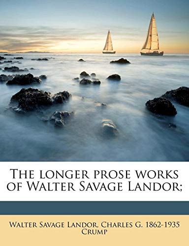The Longer Prose Works of Walter Savage Landor