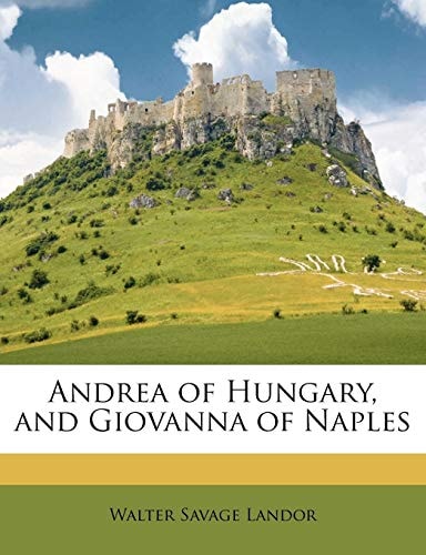 Andrea of Hungary: And Giovanna of Naples