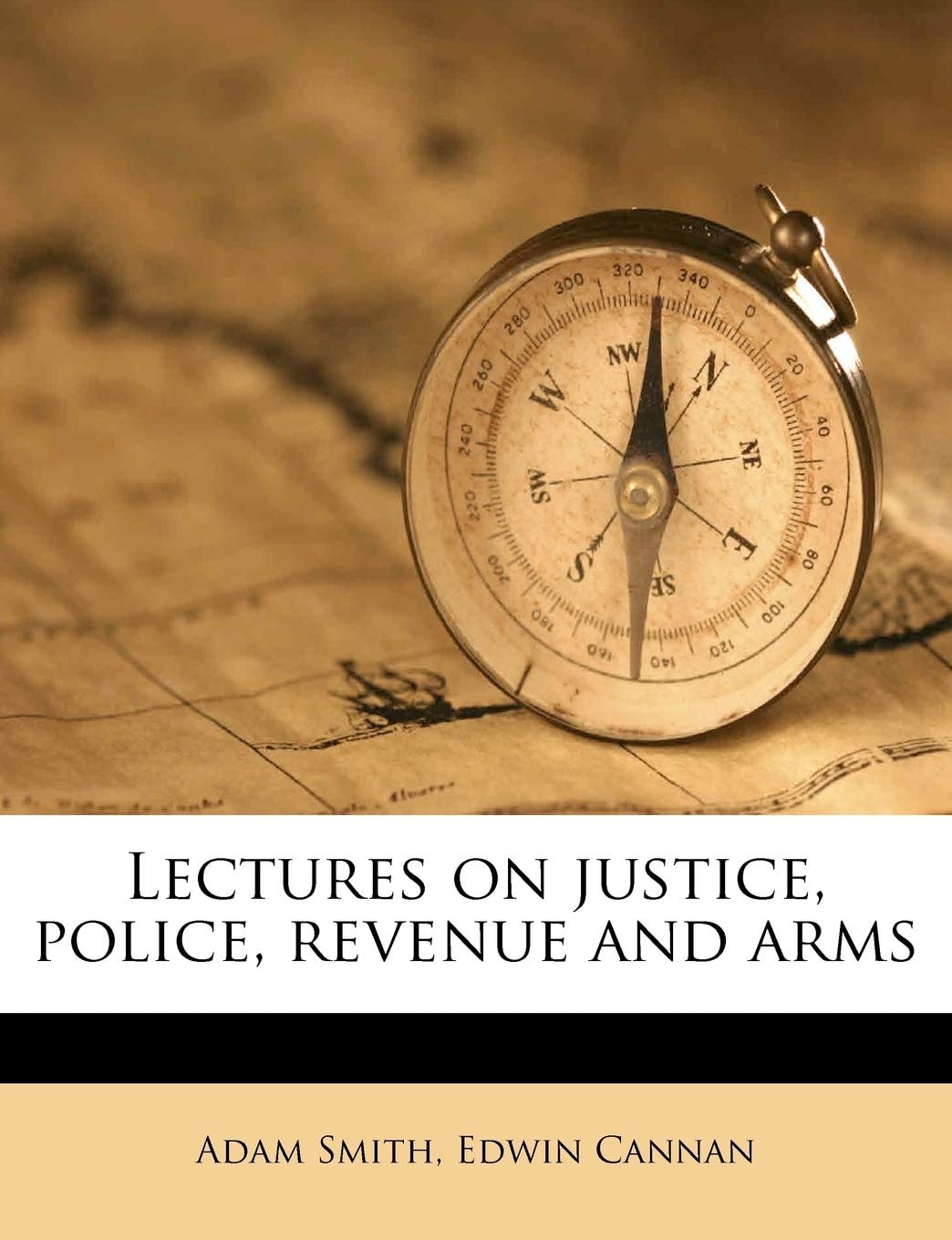 Lectures on Justice, Police, Revenue and Arms