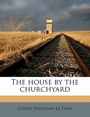 The house by the churchyard (Classic Irish novels)