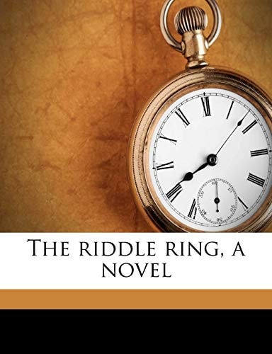 The riddle ring, a novel