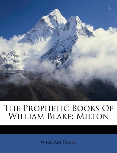 The prophetic books of William Blake: Milton