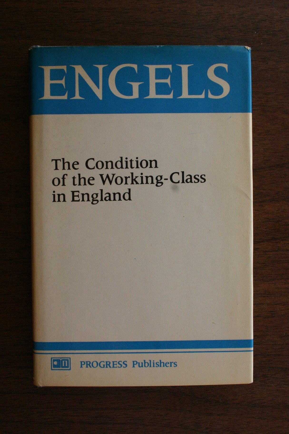 The Condition of the Working Class in England From Personal Observation and Authentic Sources