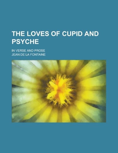 The Loves of Cupid and Psyche; in Verse and Prose