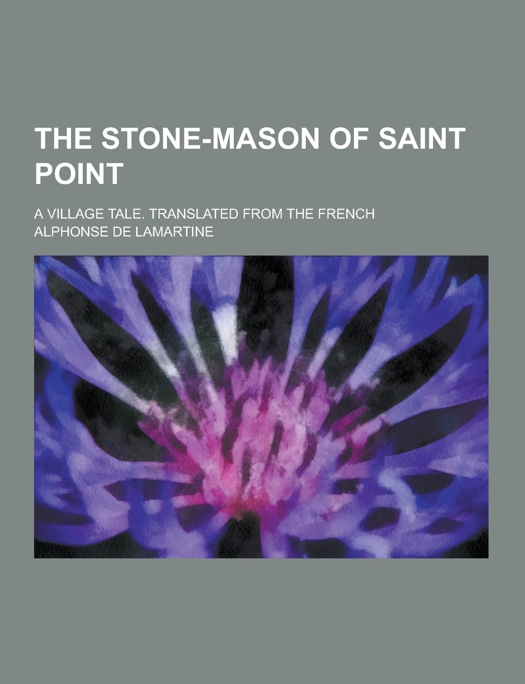 The Stone-Mason of Saint Point; a Village Tale. Translated from the French