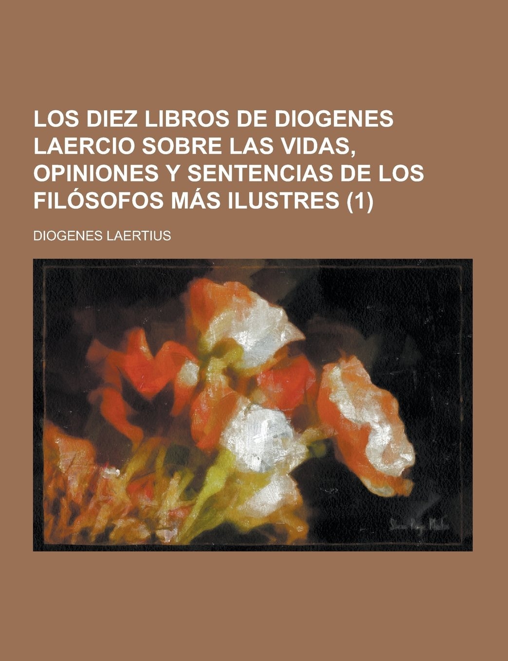 Los Diez Libros de Diogenes Laercio Sobre Las Vidas, Opiniones Y Sentencias de Los Filósofos Más Ilustres