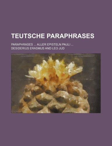 Teutsche Paraphrases; Paraphrases aller Episteln Pauli