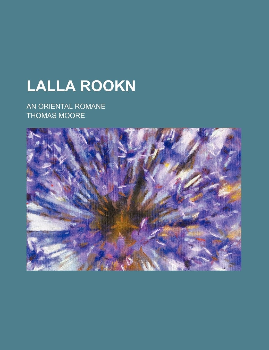 Lalla Rookn; An Oriental Romane