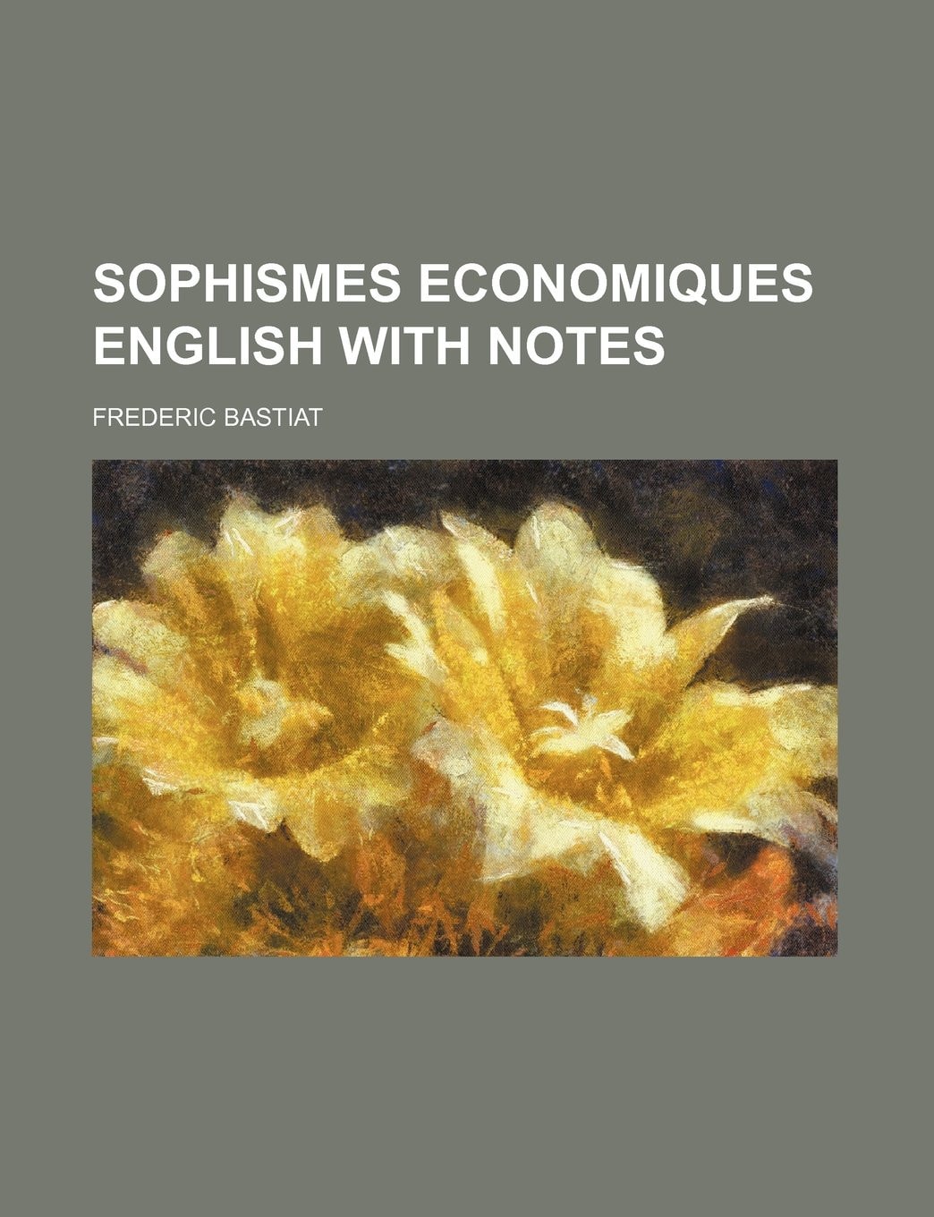 Sophismes Economiques English with Notes