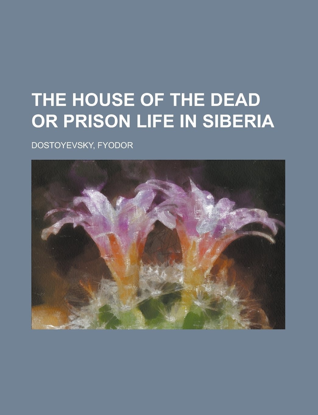 The House of the Dead or Prison Life in Siberia