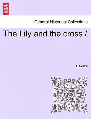 The Lily and the cross /