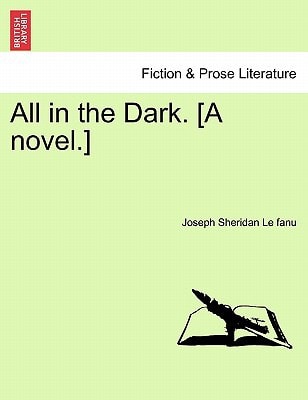 All in the Dark, A Novel: Volume II of II