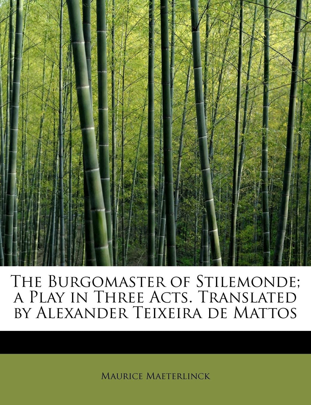 The Burgomaster of Stilemonde; a Play in Three Acts. Translated by Alexander Teixeira de Mattos
