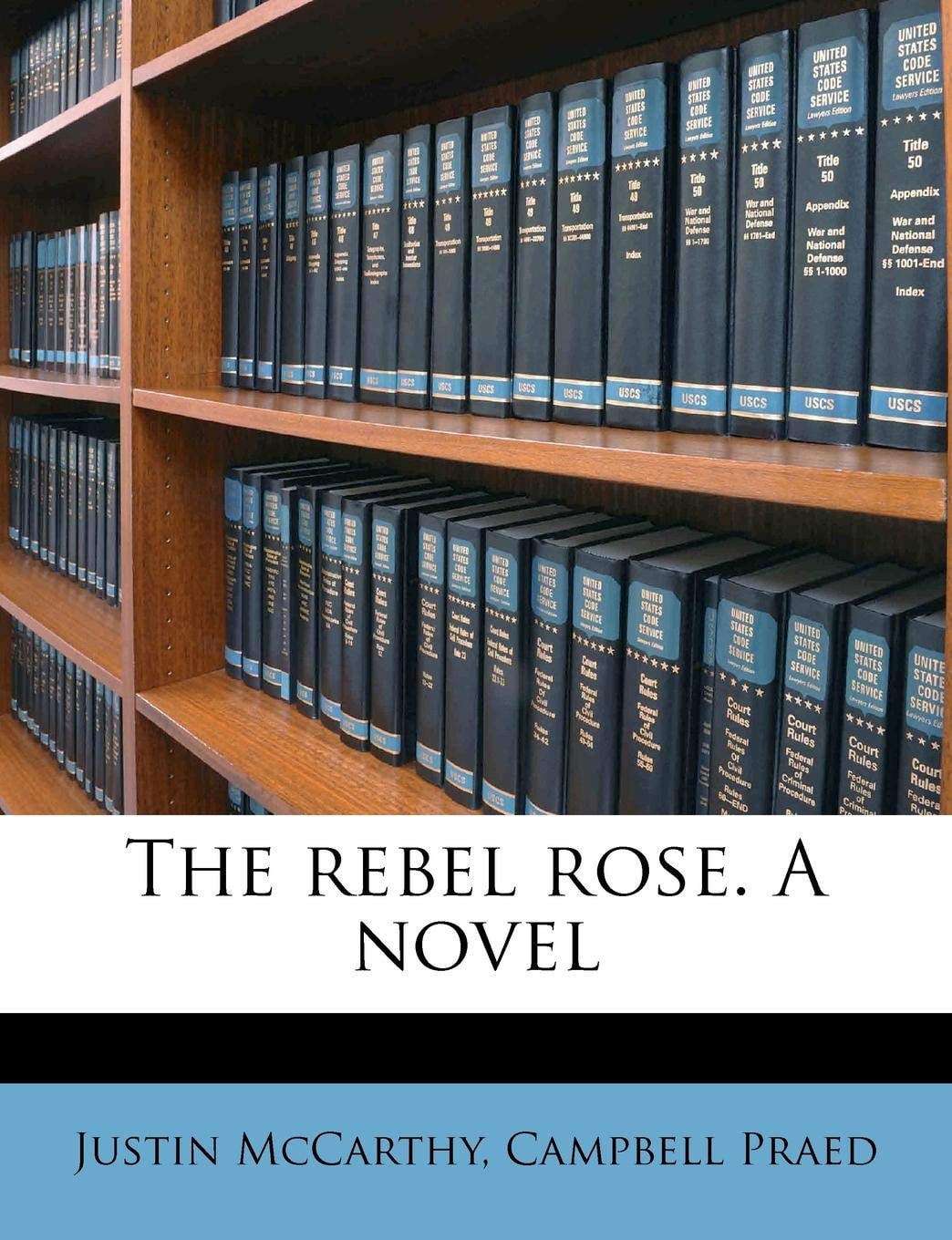 The rebel rose. A novel
