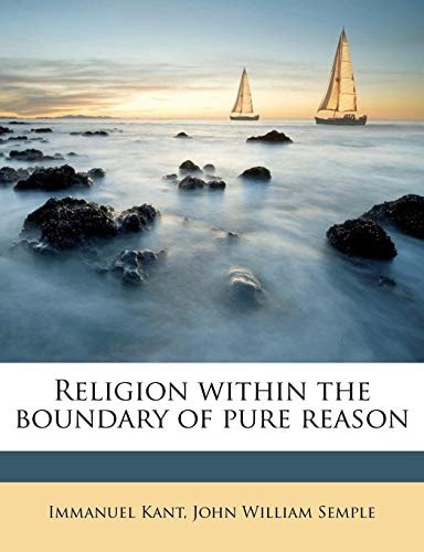Religion Within The Boundary Of Pure Reason (1838)