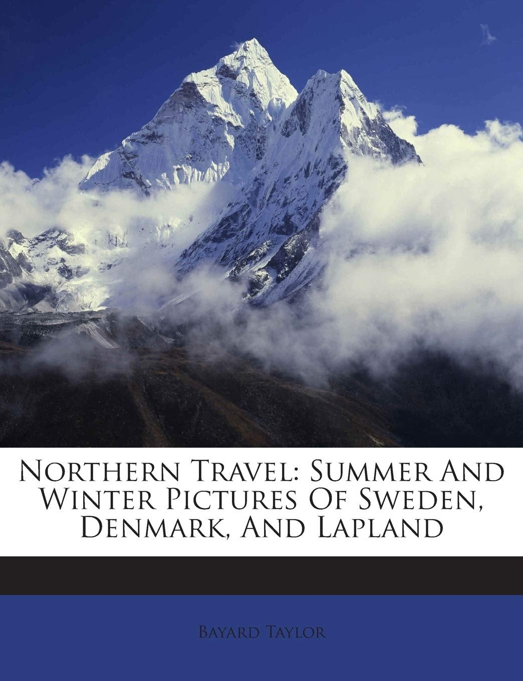 Northern Travel: Summer and Winter Pictures of Sweden, Denmark, and Lapland