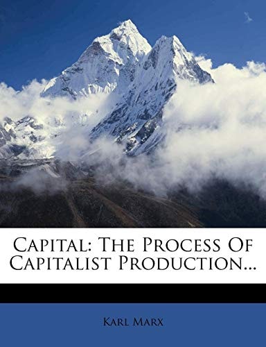 Capital: The Process Of Capitalist Production