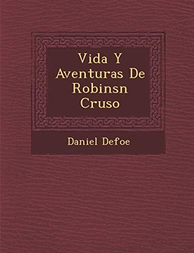 Vida Y Aventuras De Robinsn Cruso (Spanish Edition)