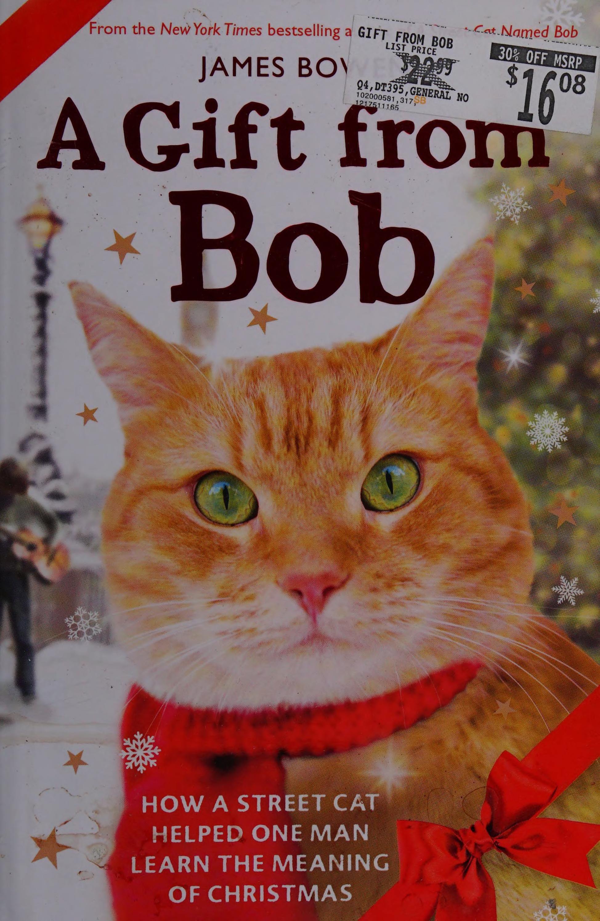 A Gift from Bob How a Street Cat Helped One Man Learn the Meaning of Christmas