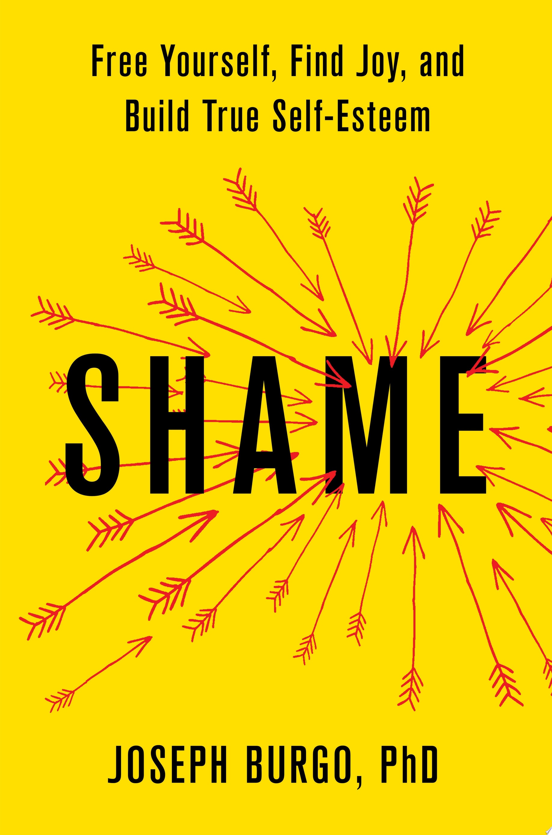 Shame Free Yourself, Find Joy, and Build True Self-Esteem