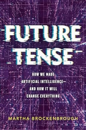 Future Tense How We Made Artificial Intelligence—and How It Will Change Everything