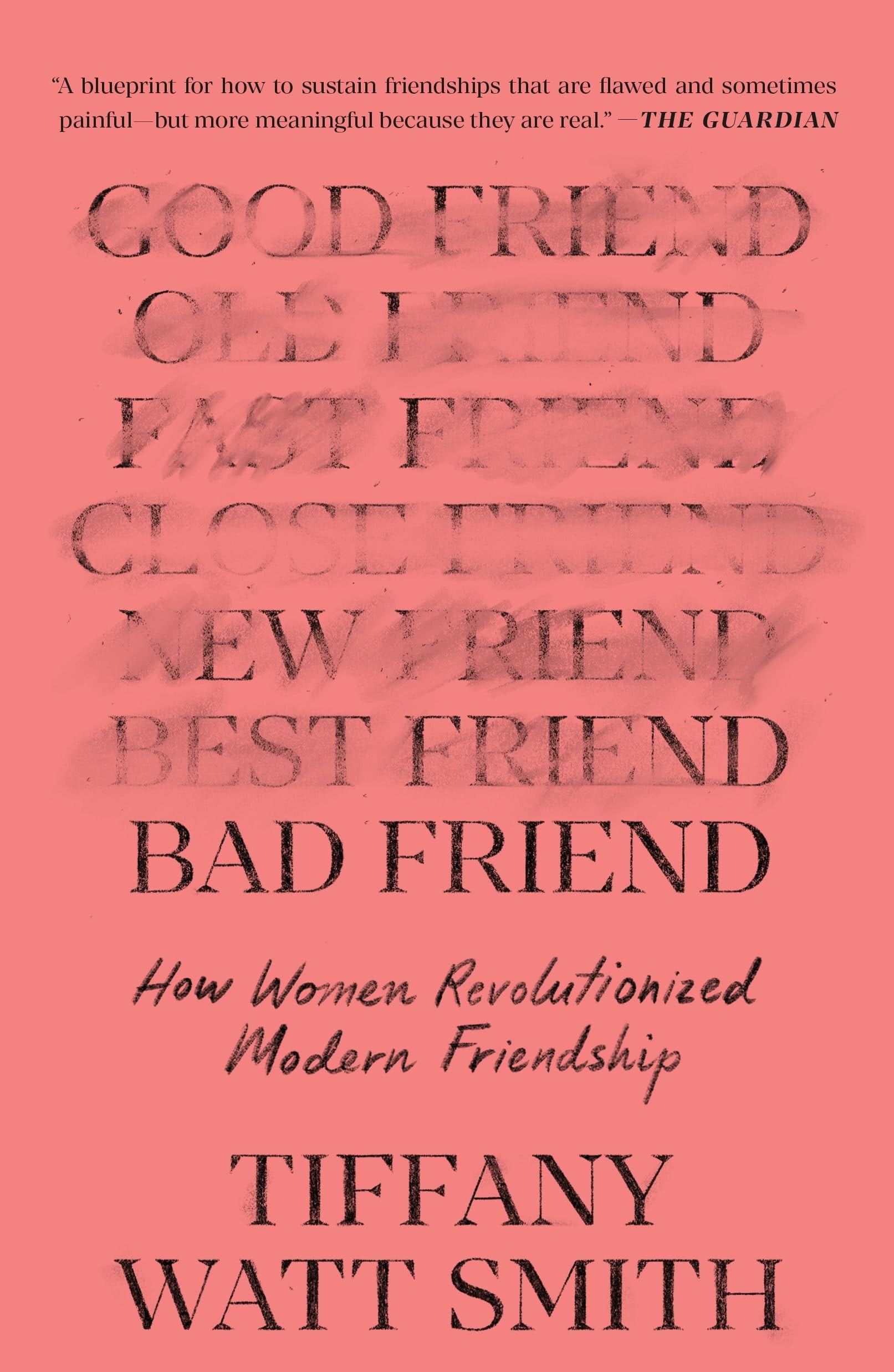 Bad Friend How Women Revolutionized Modern Friendship