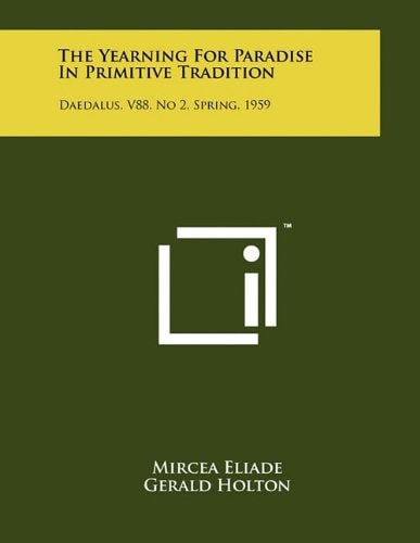 The Yearning For Paradise In Primitive Tradition Daedalus, V88, No 2, Spring, 1959