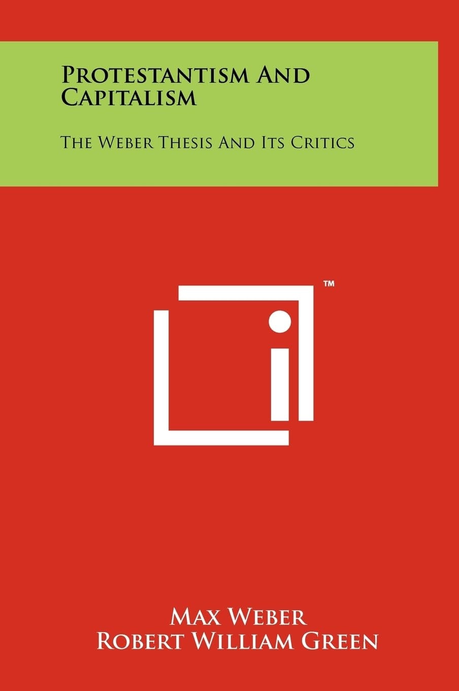 Protestantism and Capitalism The Weber Thesis and Its Critics