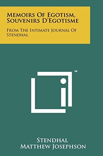 Memoirs of Egotism, Souvenirs D'Egotisme From the Intimate Journal of Stendhal