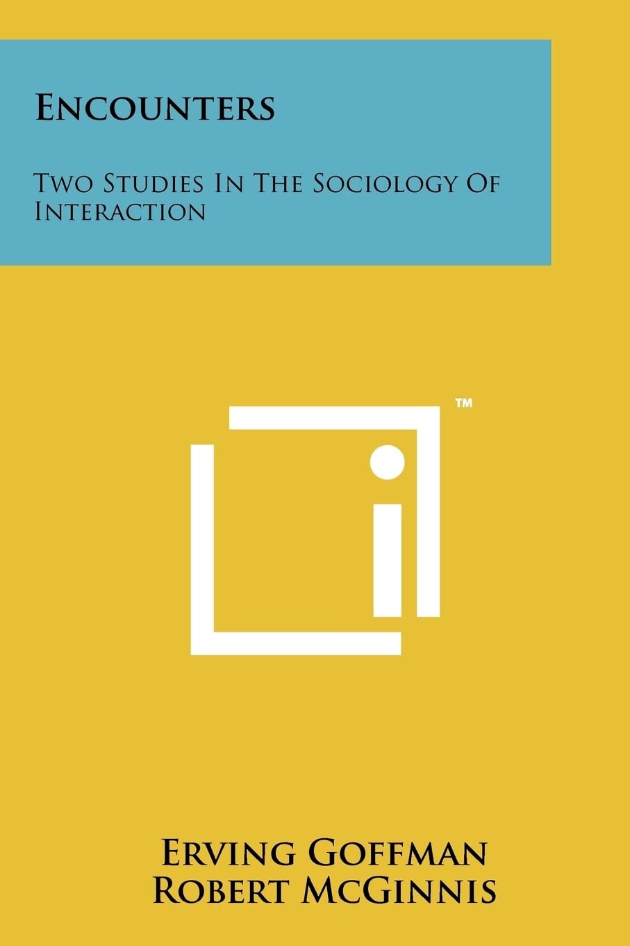 Encounters Two Studies in the Sociology of Interaction