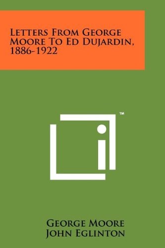 Letters from George Moore to Ed. Dujardin, 1886-1922